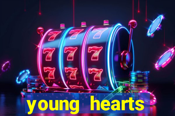 young hearts assistir 2024